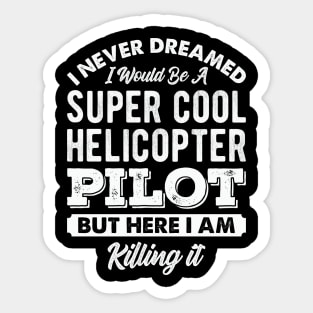 Helicopter Pilot Funny Quotes Sticker